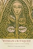 Woman Critiqued: Translated Essays on Japanese Womens Writing