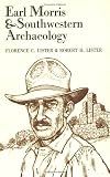 Earl Morris & Southwestern Archaeology