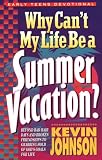 Why Cant My Life Be a Summer Vacation (Early Teens Devotionals)