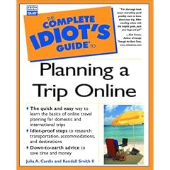 The Complete Idiot's Guide to Planning a Trip Online