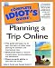 Book Complete Idiot's Guide to Planning a Trip Online (Complete Idiot's Guide)