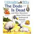 I Wonder Why the Dodo Is Dead and Other Stories About Extinct and Endangered Animals (I Wonder Why Series) by  Andrew Charman