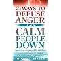 21 Ways to Defuse Anger and Calm People Down