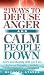 21 Ways to Defuse Anger and Calm People Down