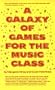 A Galaxy of Games for the Music Class