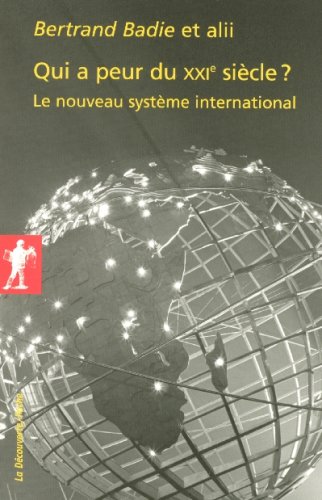 Qui a peur du XXIe siècle ? : Le nouveau système international