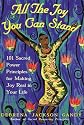 All the Joy You Can Stand: 101 Sacred Power Principles for Making Joy Real in Your Life