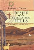 Desire of the Everlasting Hills Thomas Cahill