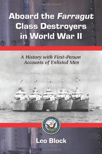 Aboard the Farragut Class Destroyers in World War II: A History With First-Person Accounts of Enlisted Men