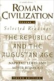 Roman Civilization: The Republic and the Augustan Age, Selected Readings, Vol. 1