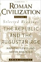 Roman Civilization: Selected Readings, Vol. 1: The Republic and the Augustan Age (Volume 1)