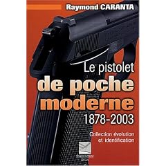 Le pistolet de poche moderne 1878-2003 : Collection, �volution et identification