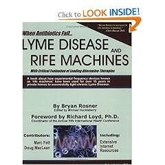 When Antibiotics Fail: Lyme Disease and Rife Machines, with Critical Evaluation of Leading... by Bryan Rosner, Michael Huckleberry, M.A. and Karin Driesen