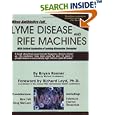 When Antibiotics Fail: Lyme Disease and Rife Machines, with Critical Evaluation of Leading... by Bryan Rosner, Michael Huckleberry, M.A., and Karin Driesen