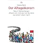 Der Alltags�konom: Warum Warteschlangen effizient sind. Und wie man das Beste aus seinem Leben macht