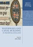Waterways and canal-building in medieval England