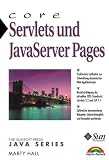 Core Servlets und JavaServer Pages. Praktischer Leitfaden zur Entwicklung dynamischer Web-Applikationen