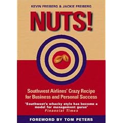 Nuts!: Southwest Airlines' Crazy Recipe for Business and Personal Success