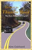 Return to Thunder Road: The Story Behind the Legend, Second Edition