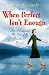 When Perfect Isn't Enough: How I Conquered My Fear of the Proverbs 31 Woman