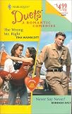 The Wrong Mr. Right/Never Say Never! (Harlequin Duets, No 34)