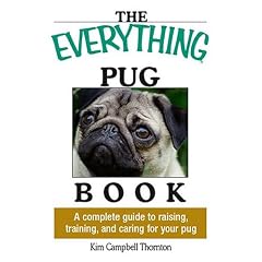 Everything Pug Book: A Complete Guide To Raising, Training, And Caring For Your Pug (Everything: Pets)