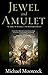 Jewel and Amulet: The Jewel in the Skull and The Mad God's Amulet (Hawkmoon)