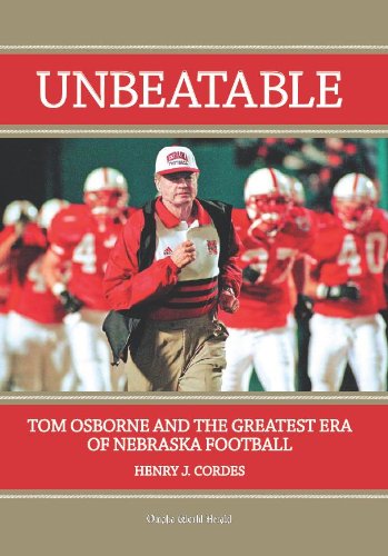 Unbeatable: Tom Osborne and the Greatest Era of Nebraska Football