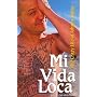 Mi Vida Loca: The Crazy and Unbelievable Life of Johnny Tapia