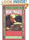 Moneymaker: How an Amateur Poker Player Turned $40 into $2.5 Million at the World Series of Poker