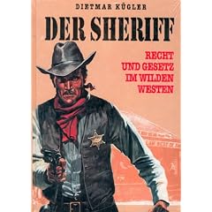 Der Sheriff. Recht und Gesetz im Wilden Westen