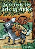 Tales from the Isle of Spice: A Collection of New Caribbean Folk Tales