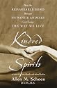 Kindred Spirits: How the Remarkable Bond Between Humans and Animals Can Change the Way We Live