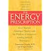 The Energy Prescription: Give Yourself Abundant Vitality with the Wisdom of America's Leading Natural Pharmacist