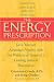 Books : The Energy Prescription: Give Yourself Abundant Vitality with the Wisdom of America's Leading Natural Pharmacist