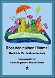 &Uuml;ber den halben Himmel: Gedichte f&uuml;r die Grundschule - (Sch&uuml;lerband) - 