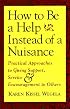 How to Be a Help instead of a Nuisance: Practical Approaches to Giving Support, Service, and Encouragement to Others