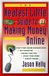 The Neatest Little Guide to Making Money Online (Neatest Little Guide Series)