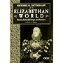 Historical Dictionary of the Elizabethan World: Britain, Ireland, Europe, and America
