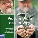 Wo ein Wille da ein Weg. Naturheilwissen, Erfahrung & Kräuterpraxis des Agrar-Rebellen