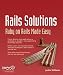 Rails Solutions: Ruby on Rails Made Easy