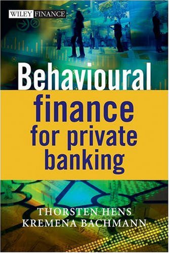 Behavioural Finance for Private Banking (The Wiley Finance Series)