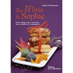 Les minis de Sophie : Mini-cakes, mini-verrines, mini-muffins et compagnie