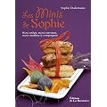 Les minis de Sophie : Mini-cakes, mini-verrines, mini-muffins et compagnie