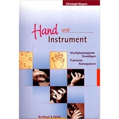 Hand und Instrument: Musikphysiologische Grundlagen. Praktische Konsequenzen