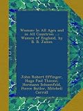 Woman: In All Ages and in All Countries ...: Women of England, by B. B. James