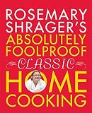 Rosemary Shrager's absloutely foolproof classic home cooking