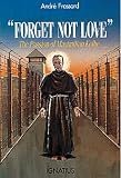 Forget Not Love: The Passion of Maximilian Kolbe