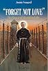 Forget Not Love: The Passion of Maximilian Kolbe