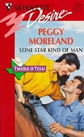 Lone Star Kind of Man  (Trouble In Texas) (Silhouette Desire, No 1096)